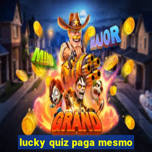 lucky quiz paga mesmo